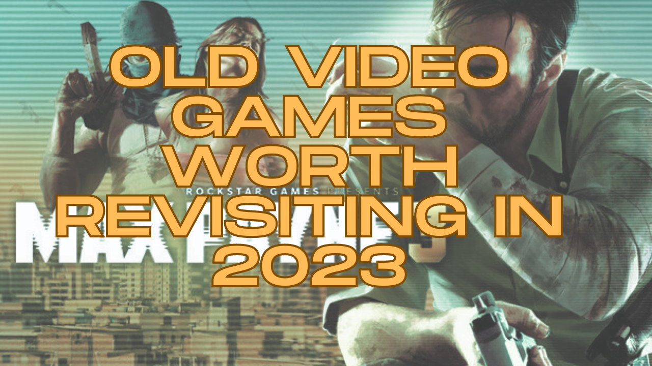 old-video-games-worth-revisiting-in-2023